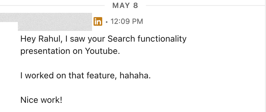 LinkedIn message: 'Hey Rahul, I saw your Search functionality presentation on Youtube. I worked on that feature, hahaha. Nice work!'